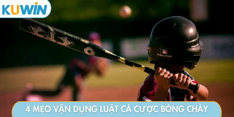 4 mẹo vận dụng luật cá cược bóng chày